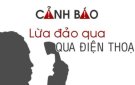 Cảnh giác với các thủ đoạn gọi điện thoại để lừa đảo chiếm đoạt tài sản